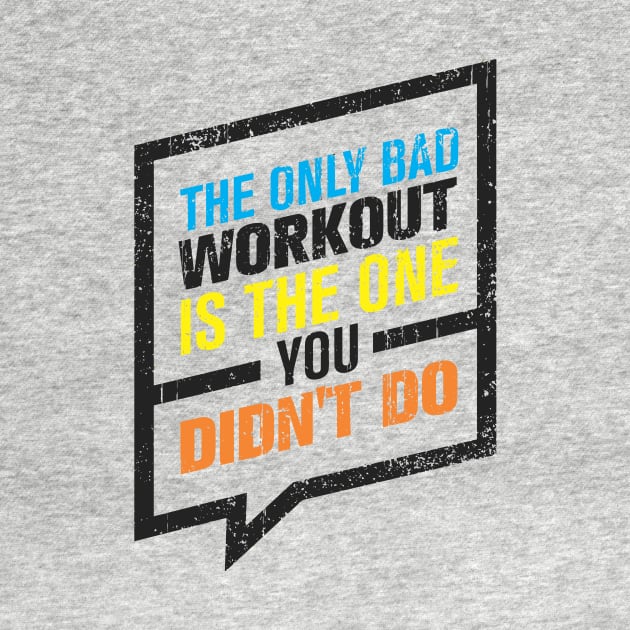 the only bad workout by CreativeIkbar Prints